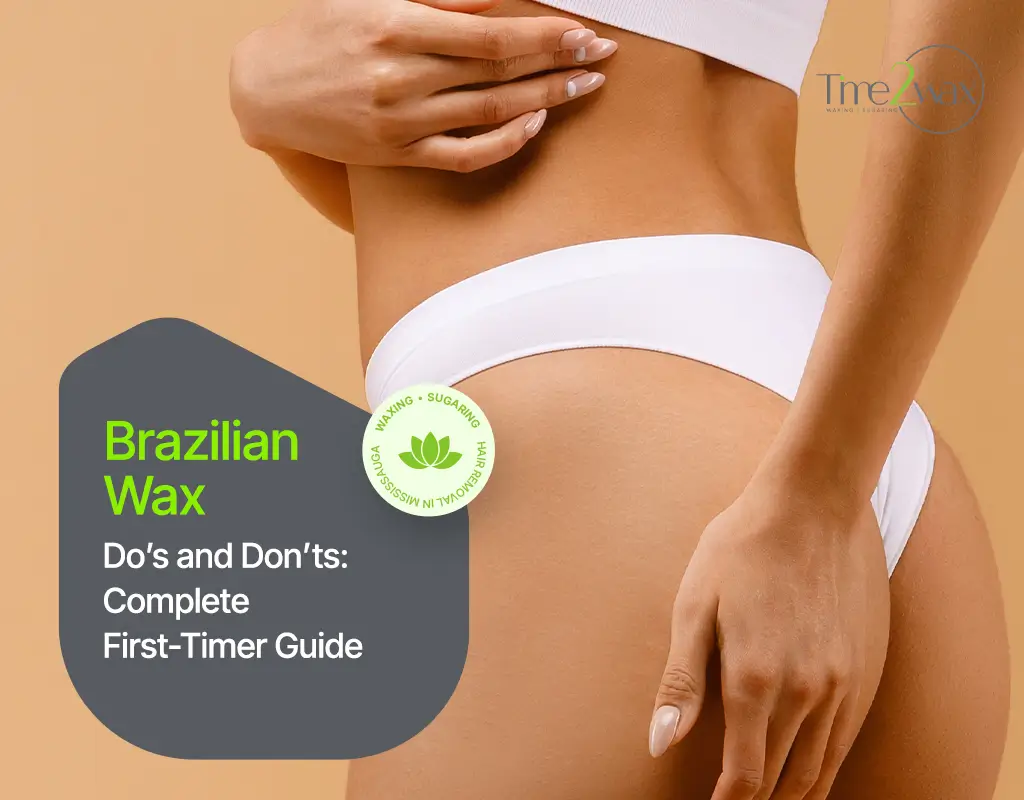 Brazilian Wax Do’s and Don’ts: Complete First-Timer Guide